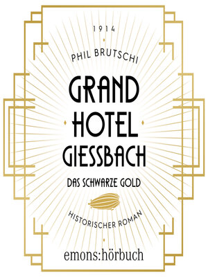 cover image of Grandhotel Giessbach. Das schwarze Gold--Historischer Roman (Ungekürzt)